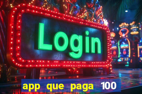 app que paga 100 reais por dia